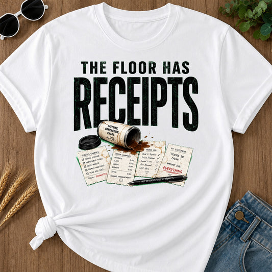 Floor Has Receipts T-Shirt - White