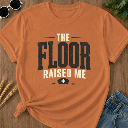 Floor Raised Me T-Shirt - Yam