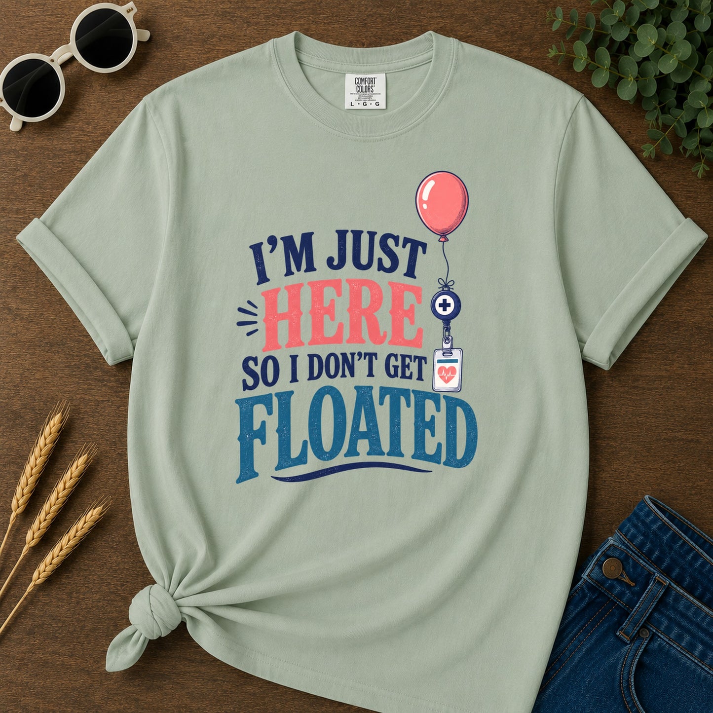 Here So I Dont Get Floated T-Shirt - Bay
