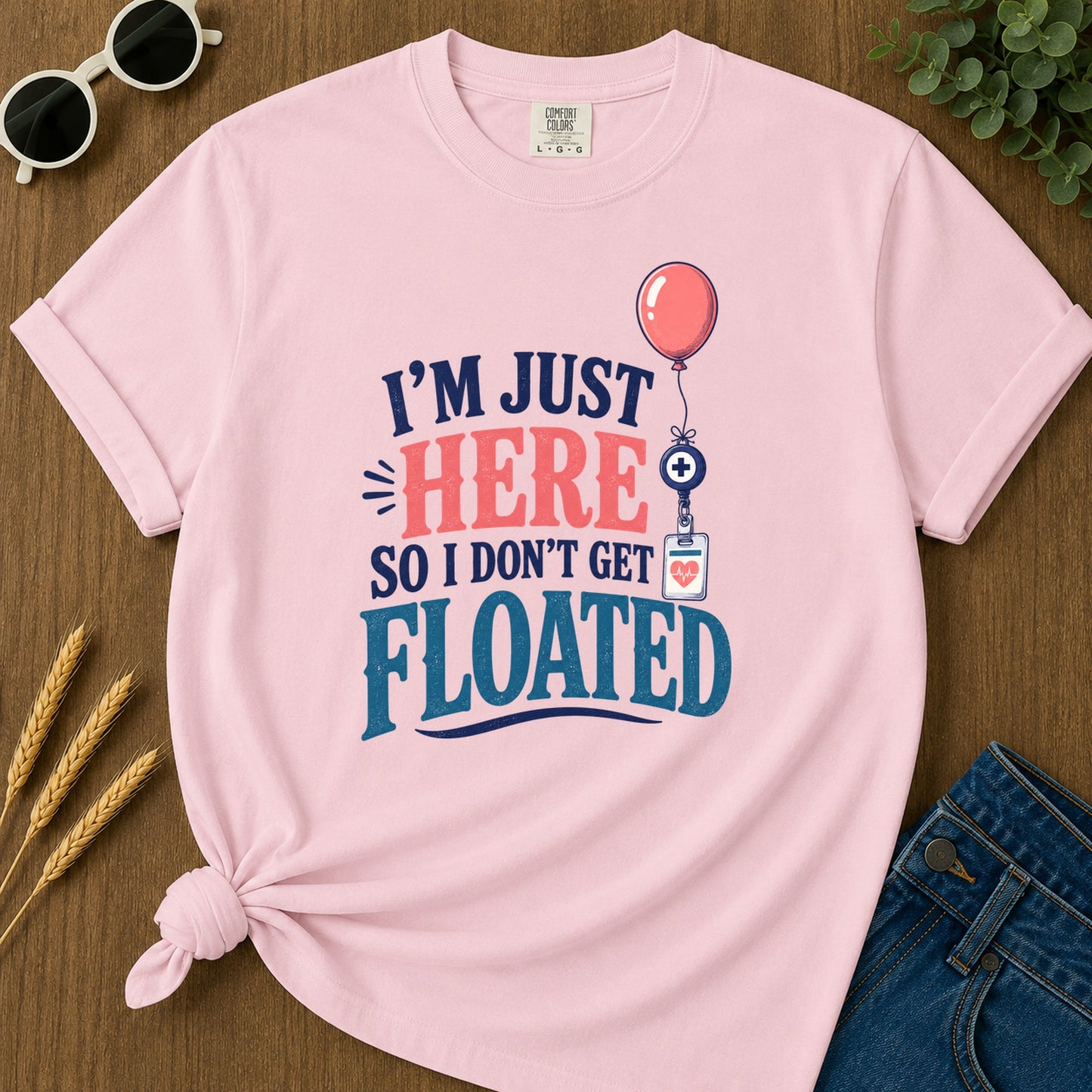Here So I Dont Get Floated T-Shirt - Blossom