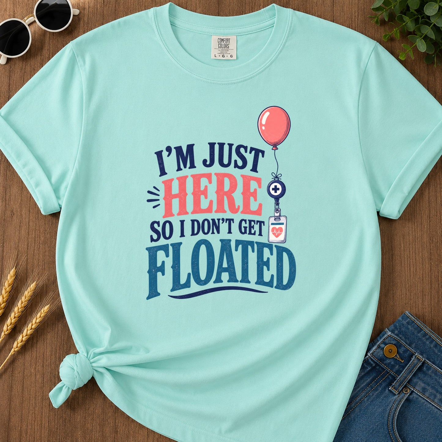 Here So I Dont Get Floated T-Shirt - Chalky Mint