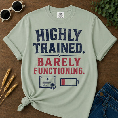 Highly Trained Barely Functioning T-Shirt - Bay