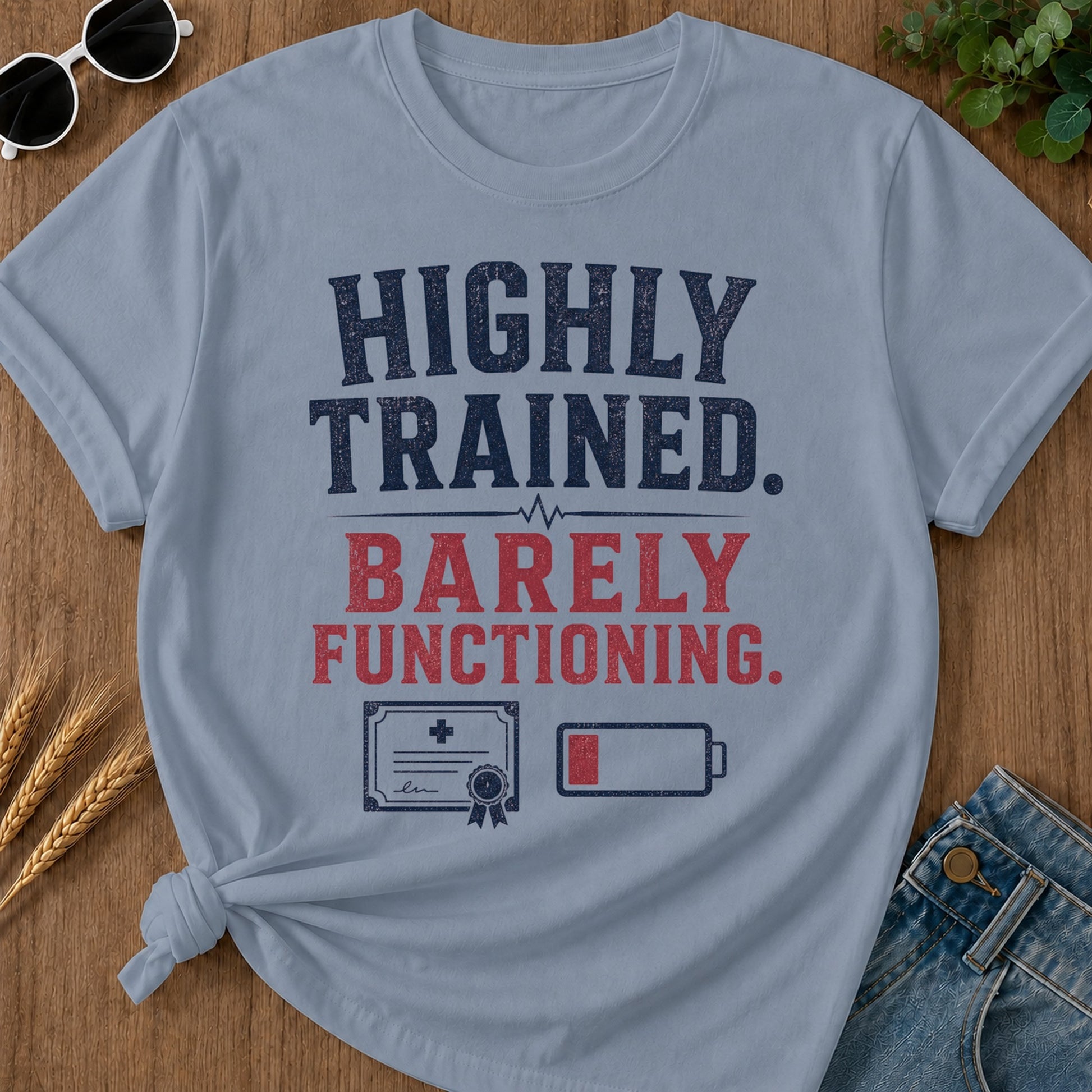 Highly Trained Barely Functioning T-Shirt - Blue Jean