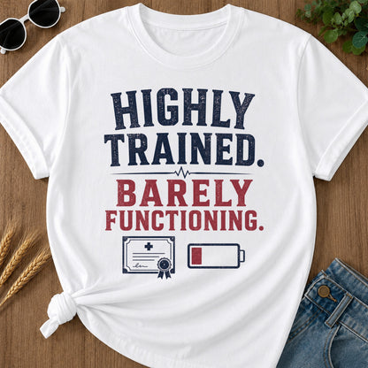 Highly Trained Barely Functioning T-Shirt - White