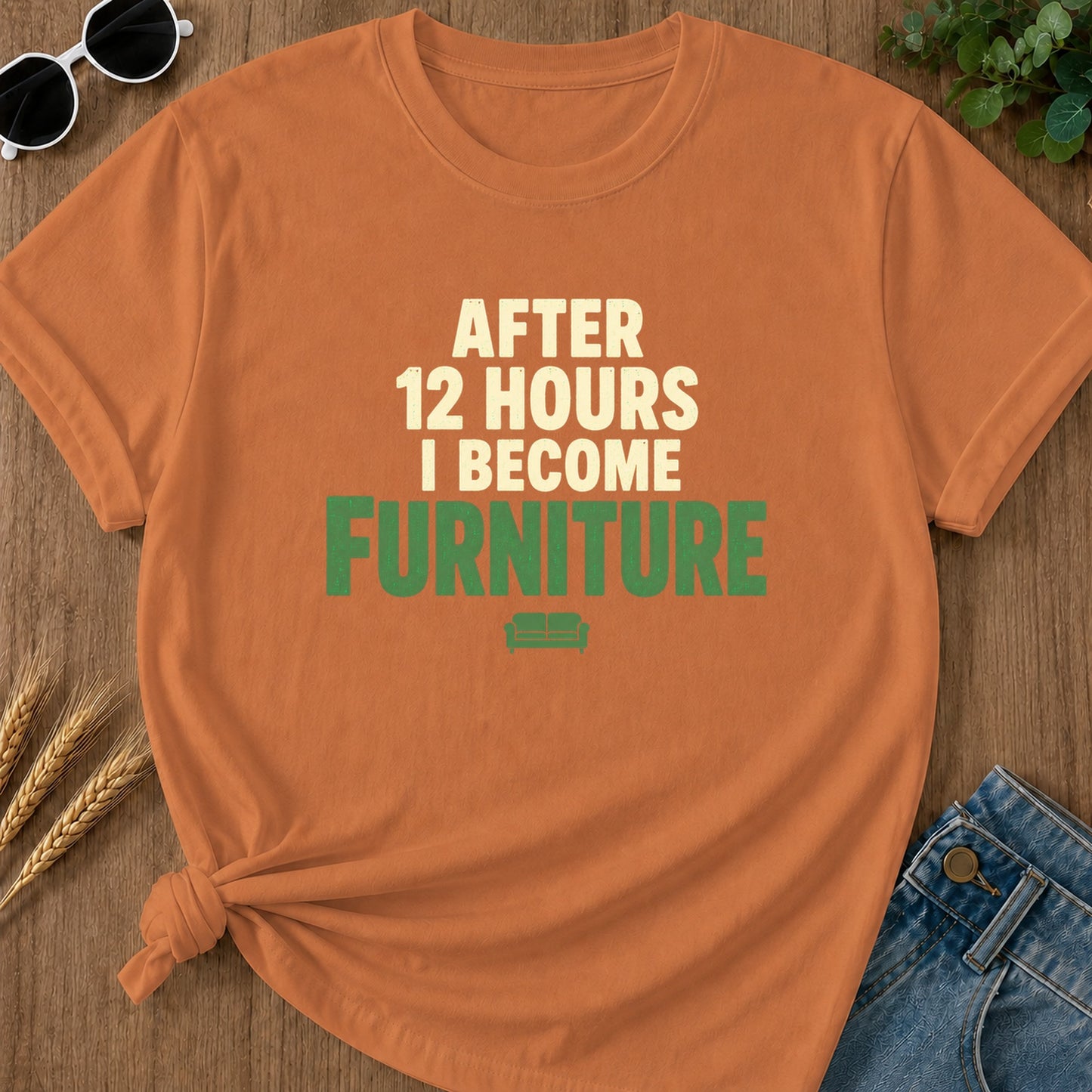 Hours After Become Furniture T-Shirt - Yam