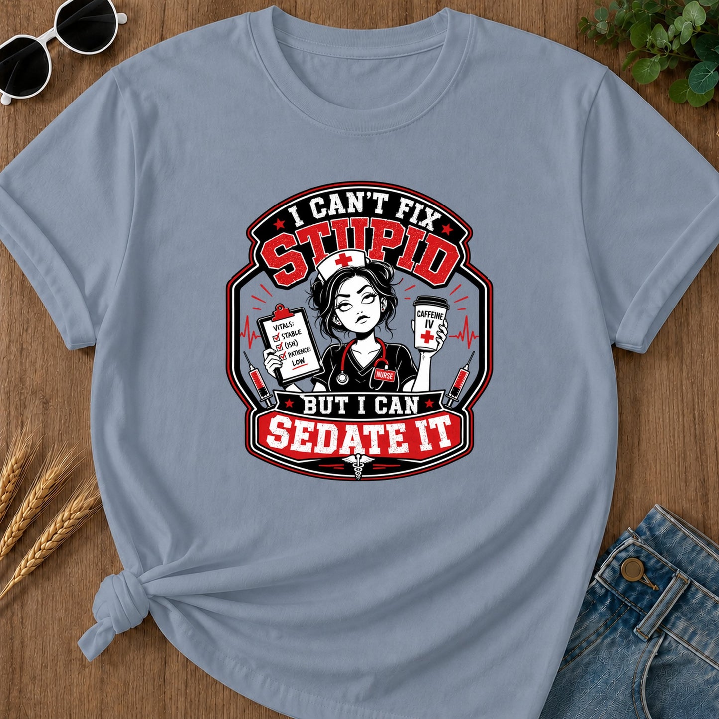I Cant Fix Stupid T-Shirt - Blue Jean
