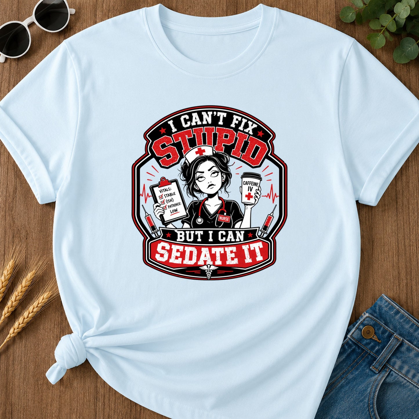 I Cant Fix Stupid T-Shirt - Chambray