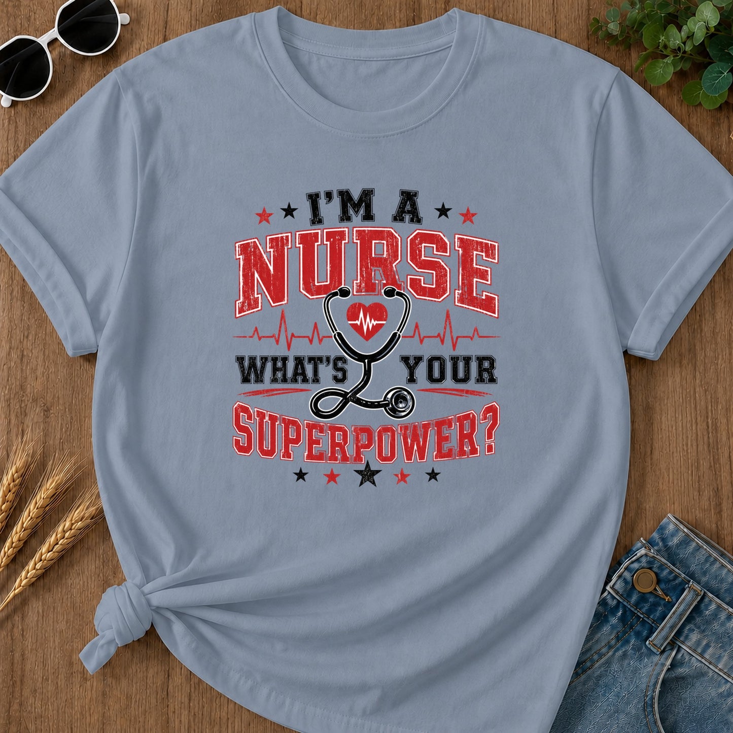 Im A Nurse Whats Your Superpower T-Shirt - Blue Jean
