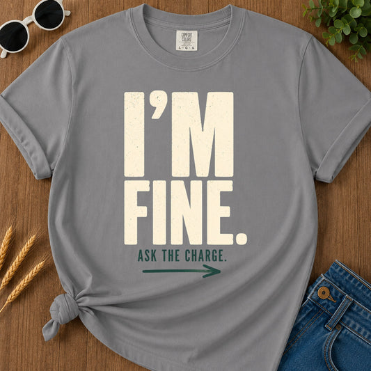 Im Fine Ask The Charge T-Shirt - Grey