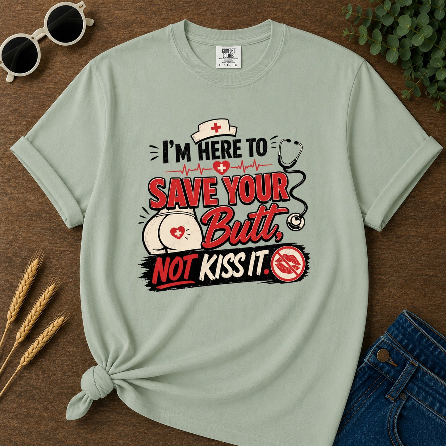 Im Here To Save Your Butt T-Shirt - Bay