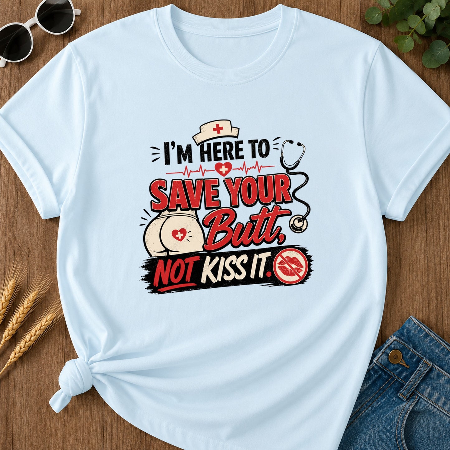 Im Here To Save Your Butt T-Shirt - Chambray