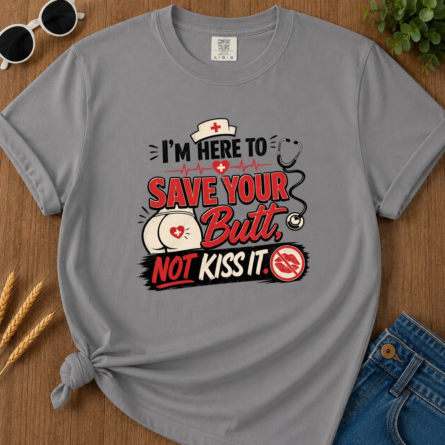 Im Here To Save Your Butt T-Shirt - Grey
