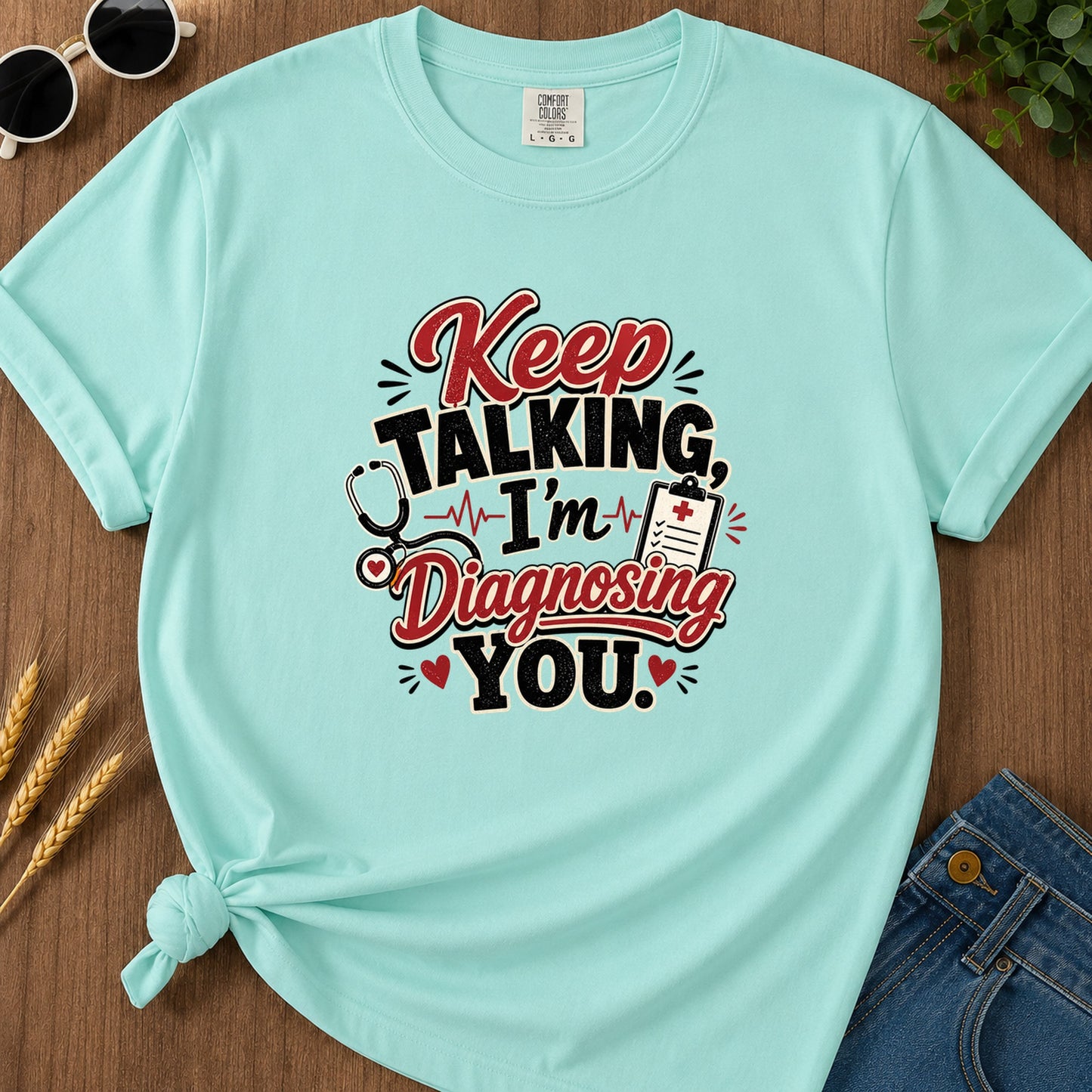 Keep Talking Im Diagnosing T-Shirt - Chalky Mint