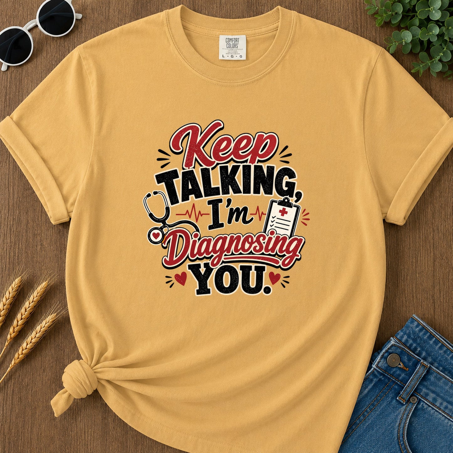 Keep Talking Im Diagnosing T-Shirt - Mustard