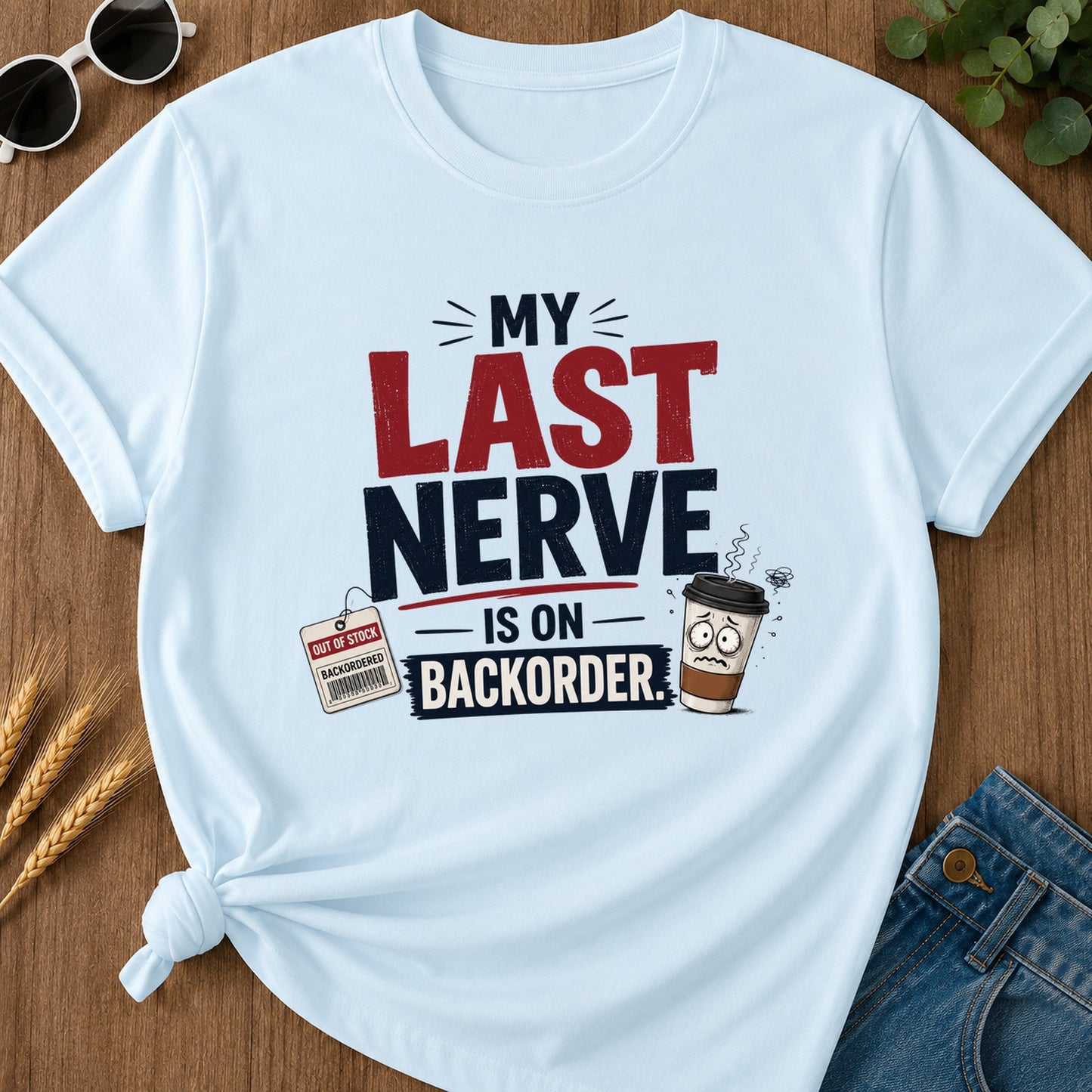 Last Nerve Backorder T-Shirt - Chambray