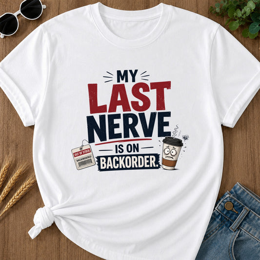 Last Nerve Backorder T-Shirt - White