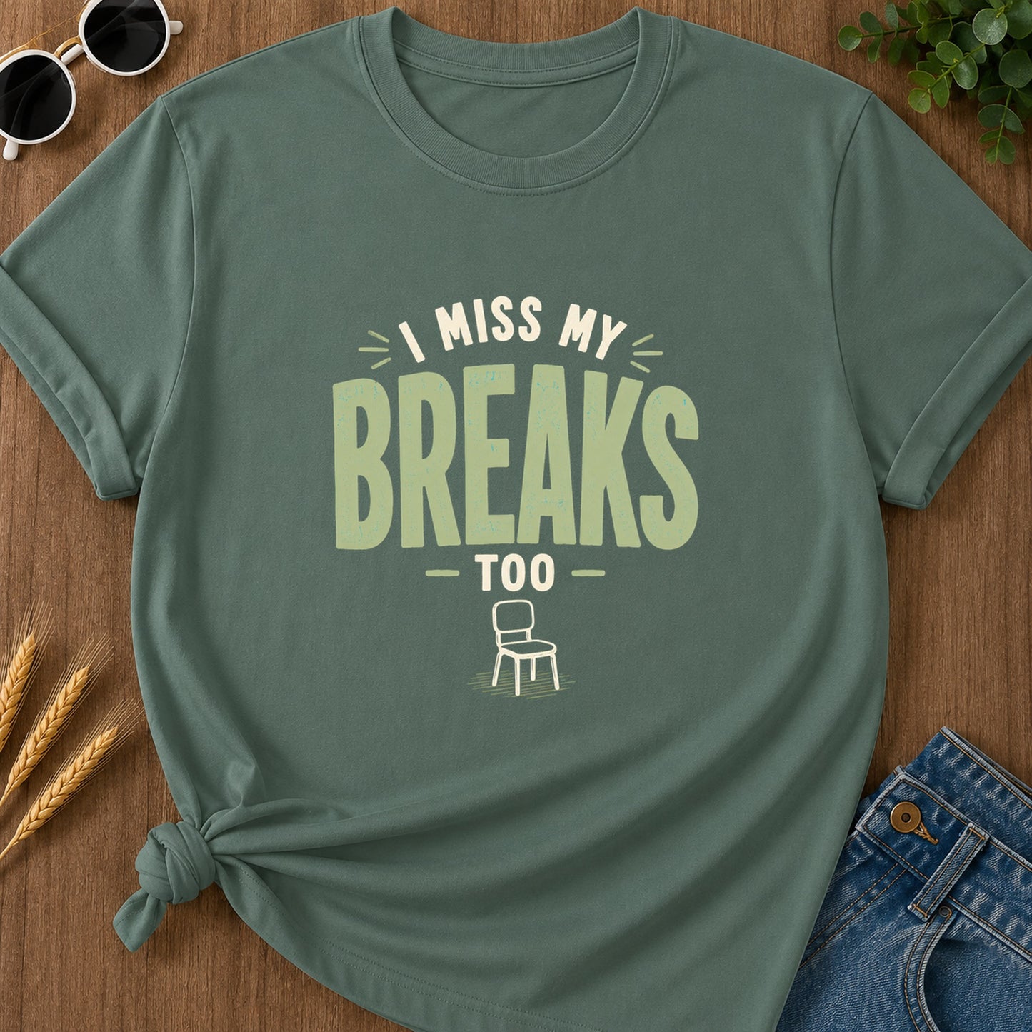 Miss My Breaks Too T-Shirt - Blue Spruce