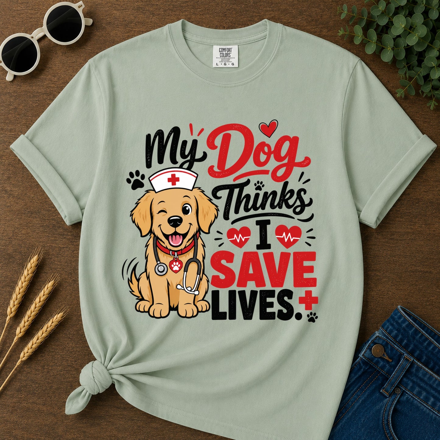 My Dog Thinks I Save Lives T-Shirt - Bay