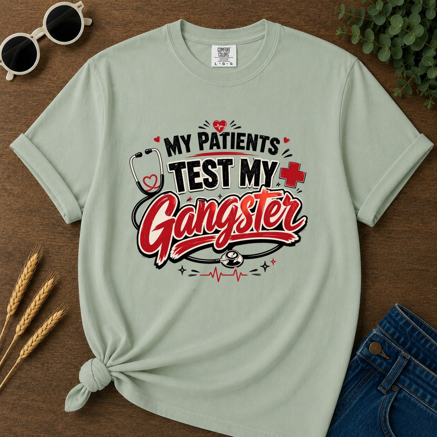 My Patients Test My Gangster T-Shirt - Bay