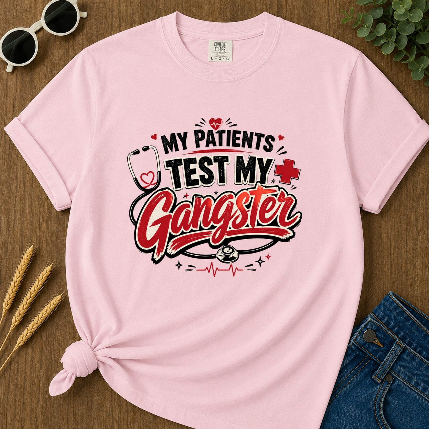 My Patients Test My Gangster T-Shirt - Blossom