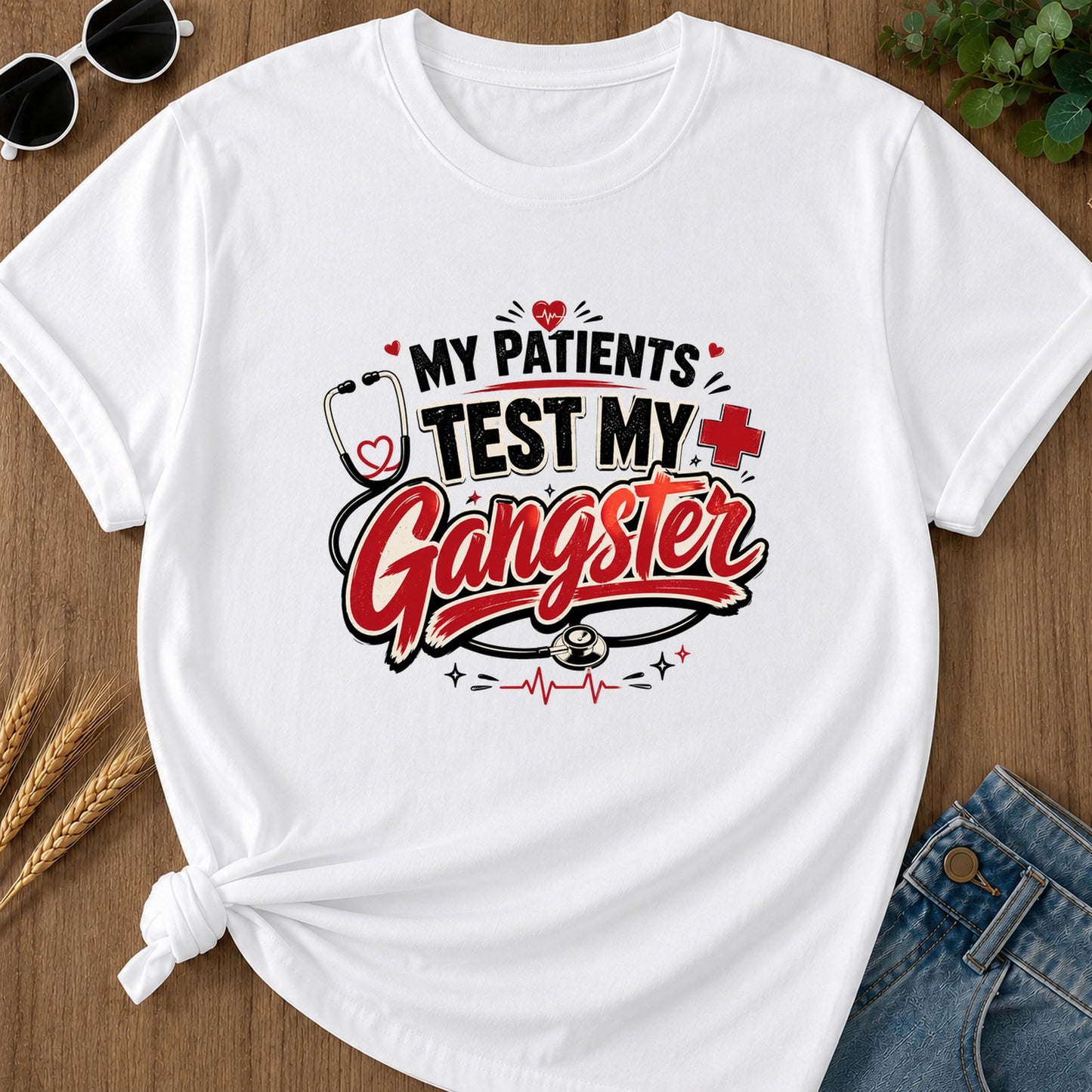 My Patients Test My Gangster T-Shirt - White