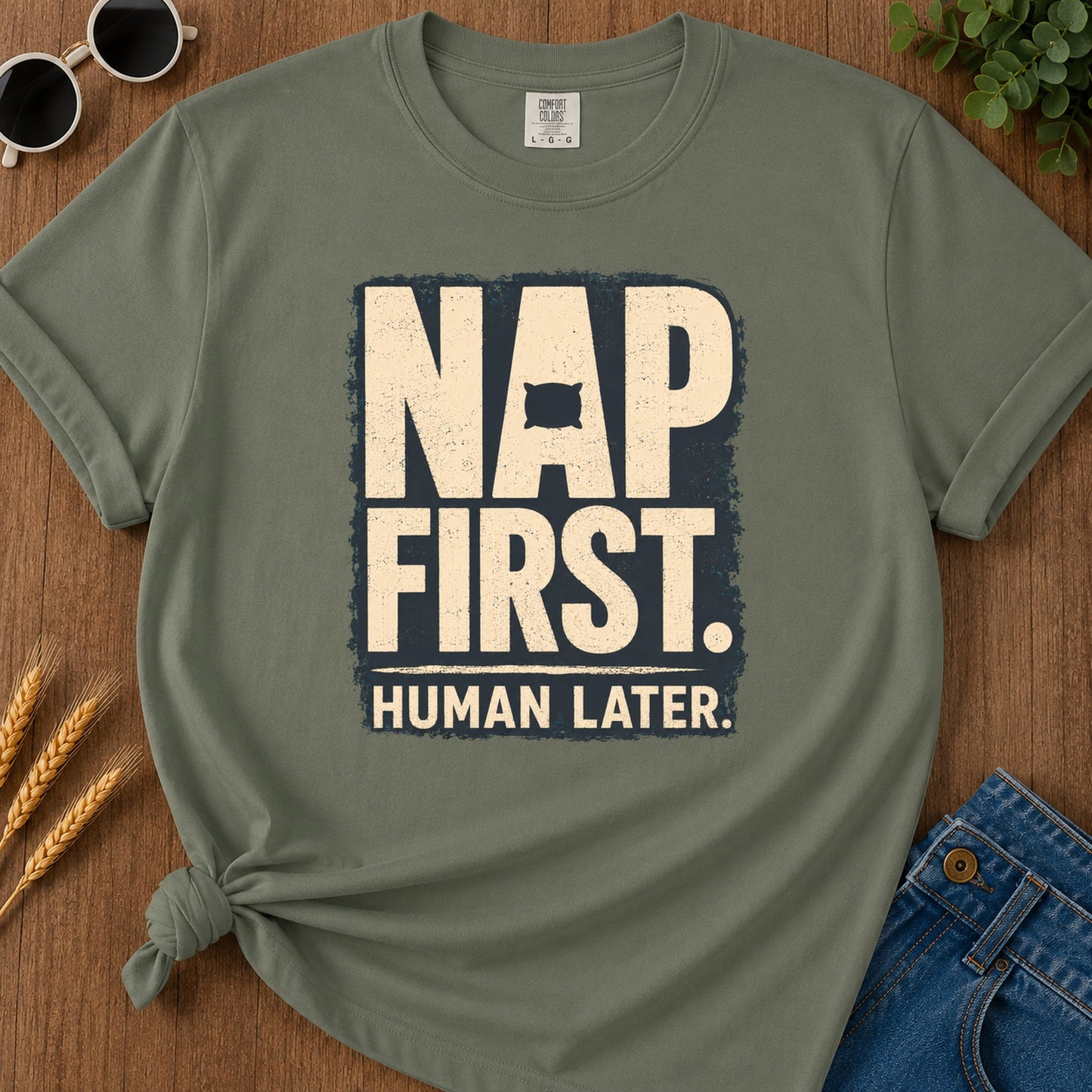 Nap First Human Later T-Shirt - Moss