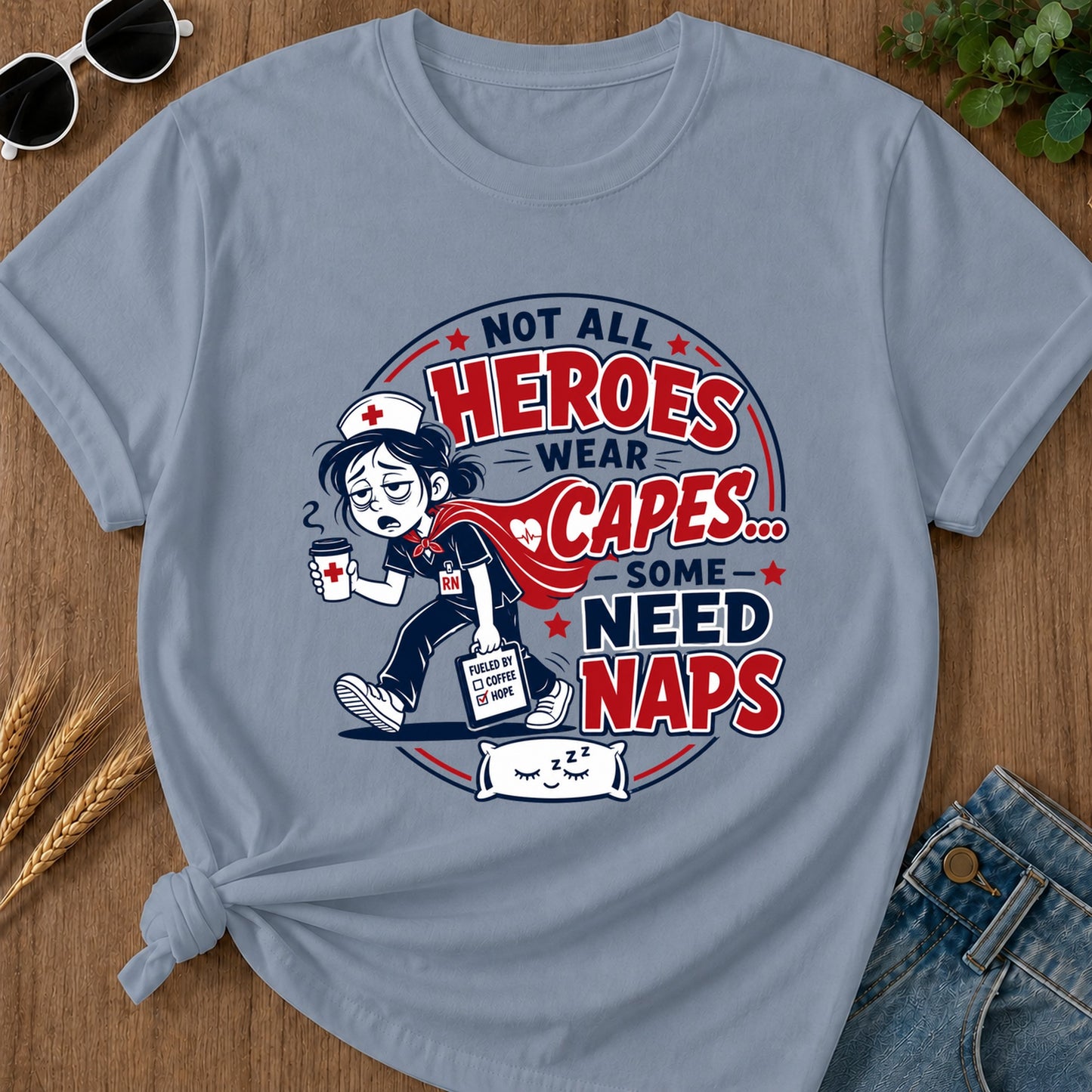 Not All Heroes Wear Caps Some Need Naps T-Shirt - Blue Jean