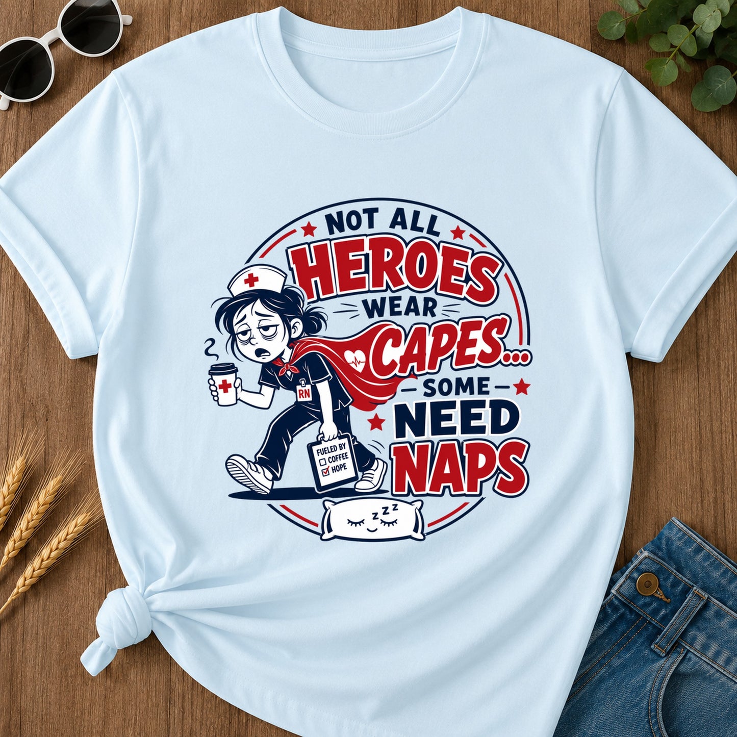Not All Heroes Wear Caps Some Need Naps T-Shirt - Chambray