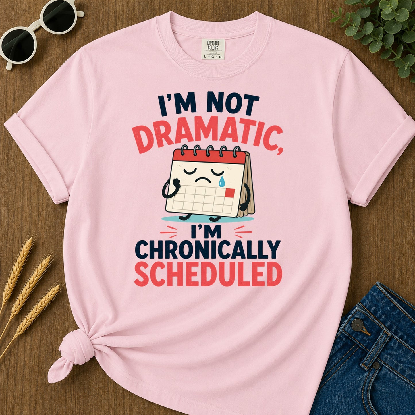 Not Dramatic Chronically Scheduled T-Shirt - Blossom