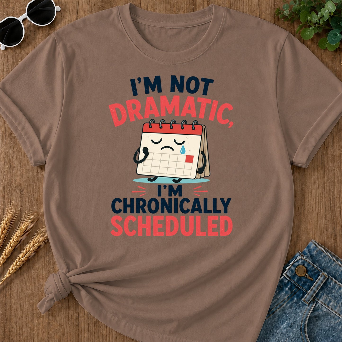 Not Dramatic Chronically Scheduled T-Shirt - Espresso