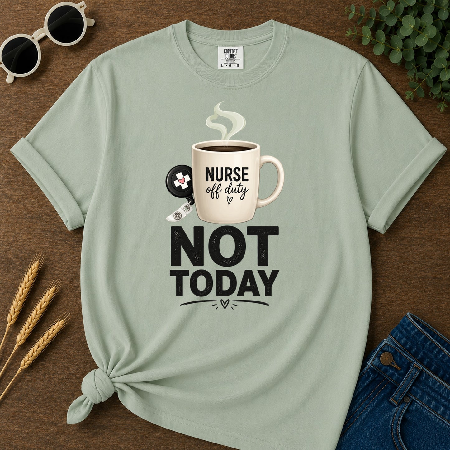 Nurse Off Duty Not Today T-Shirt - Bay