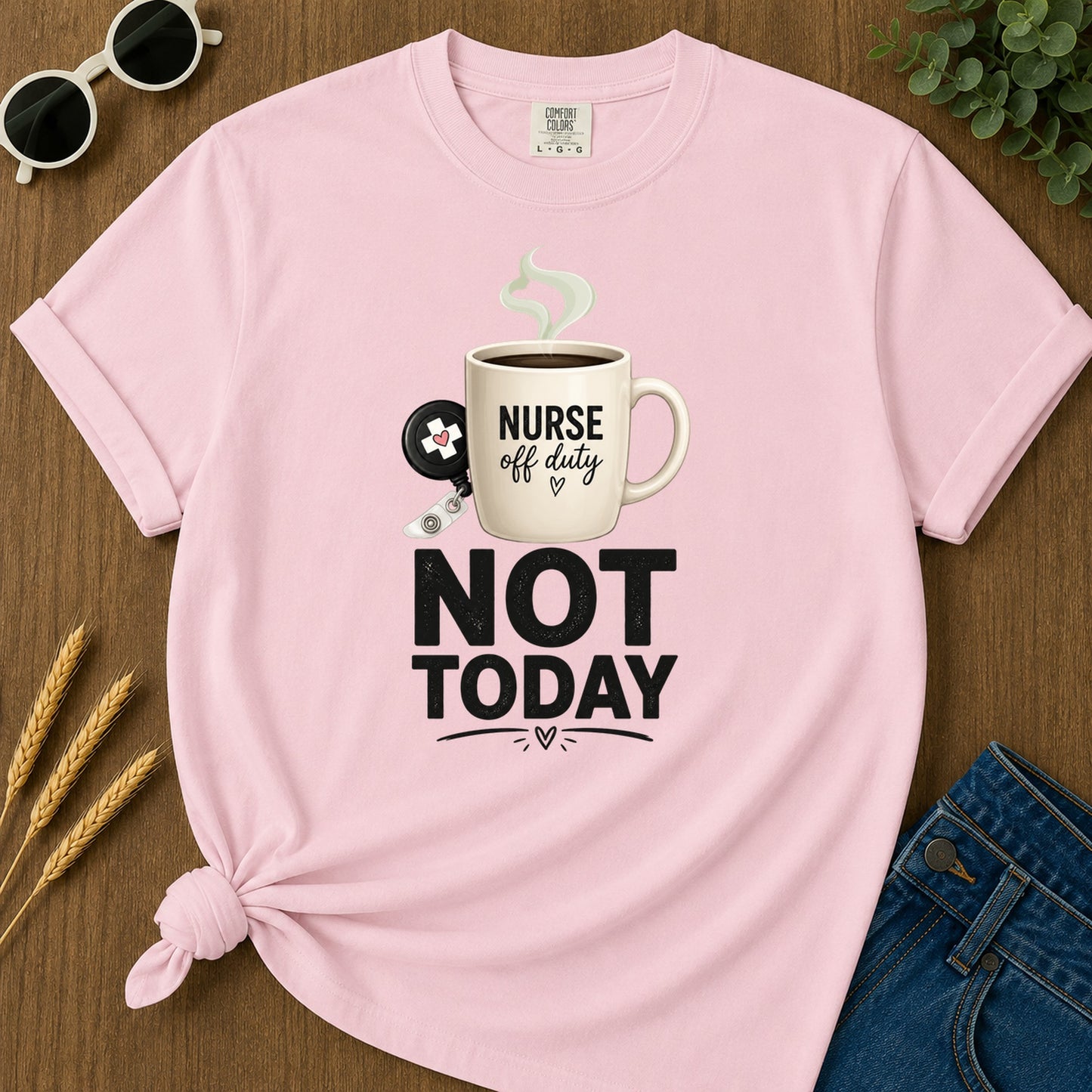 Nurse Off Duty Not Today T-Shirt - Blossom