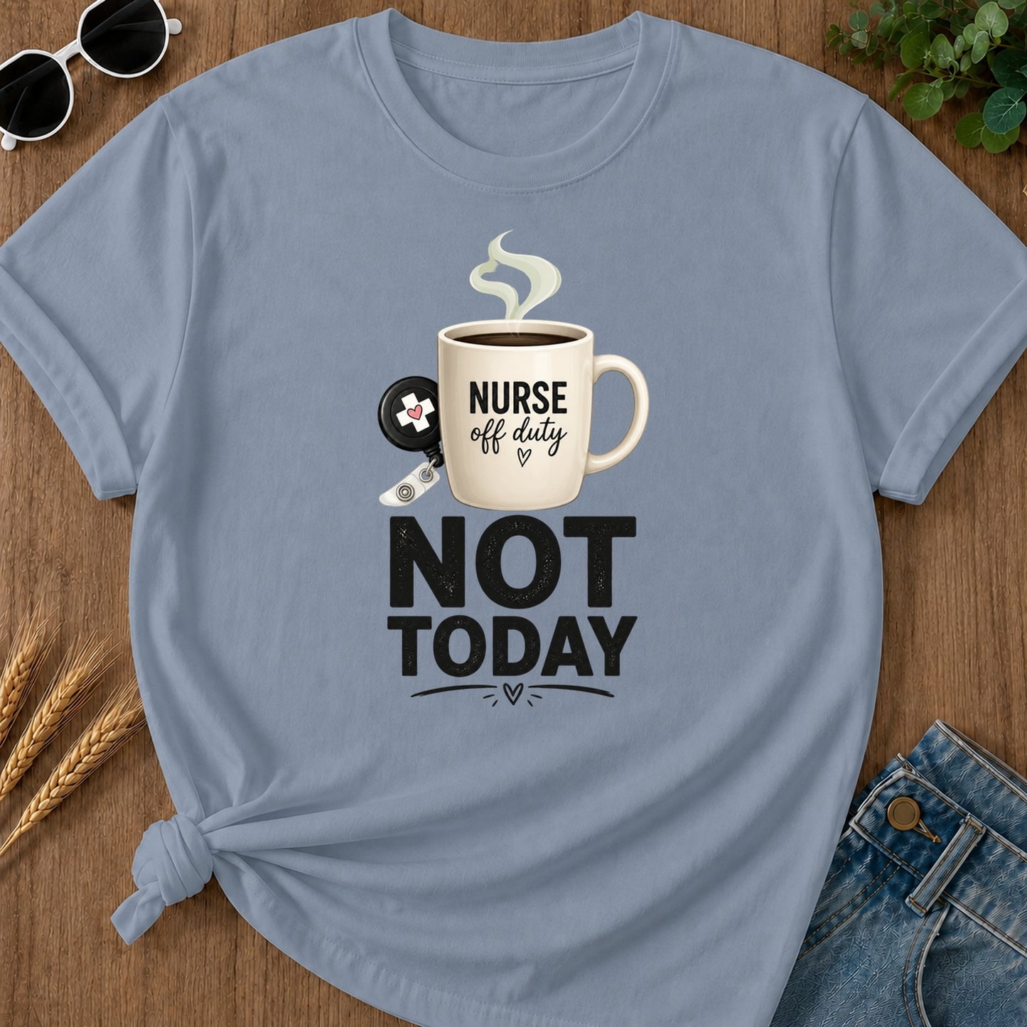 Nurse Off Duty Not Today T-Shirt - Blue Jean