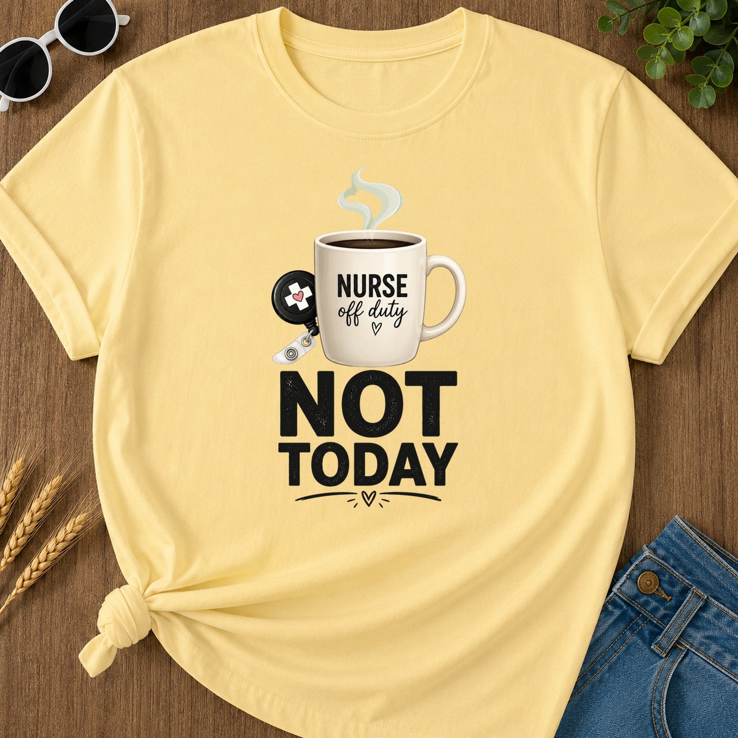 Nurse Off Duty Not Today T-Shirt - Butter