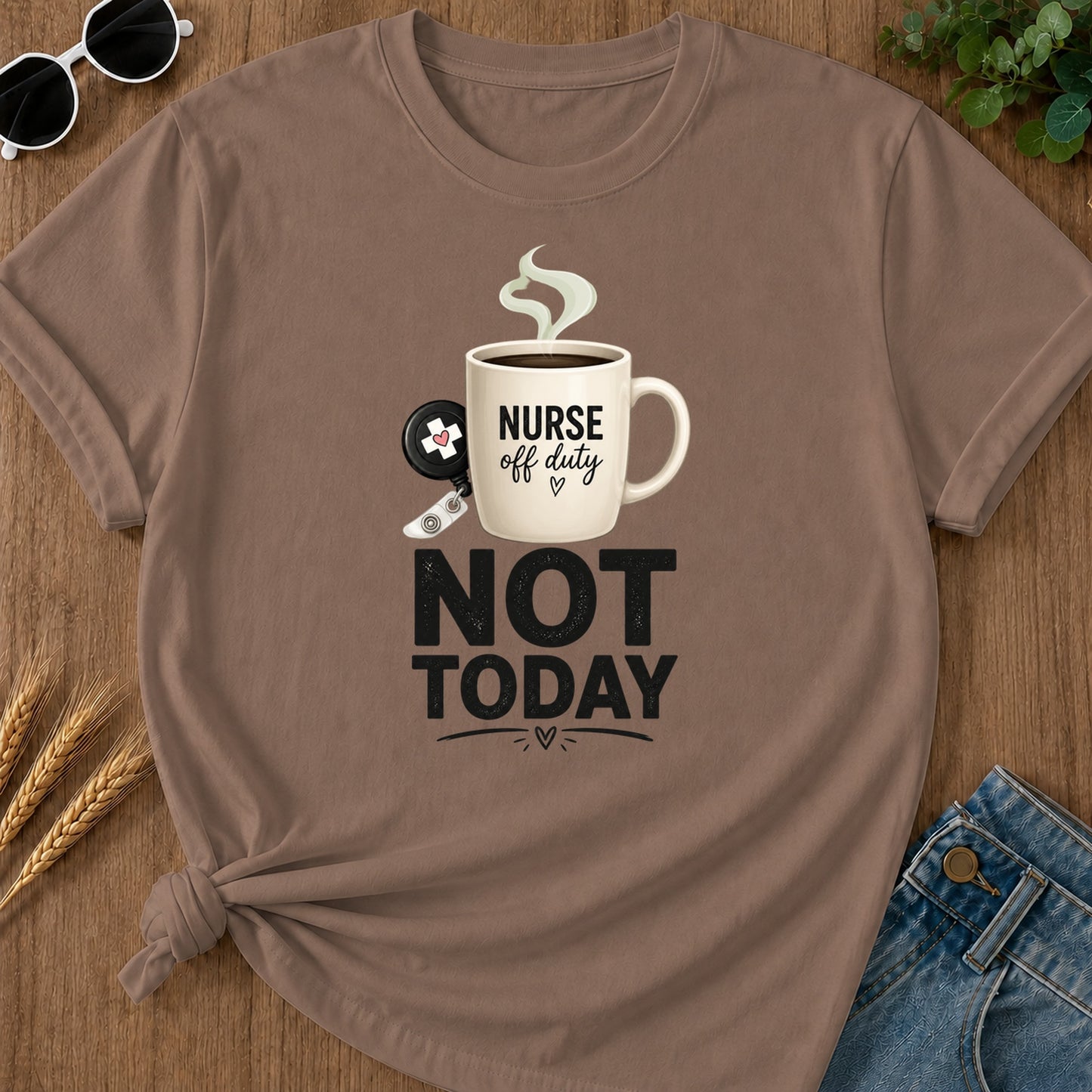 Nurse Off Duty Not Today T-Shirt - Espresso