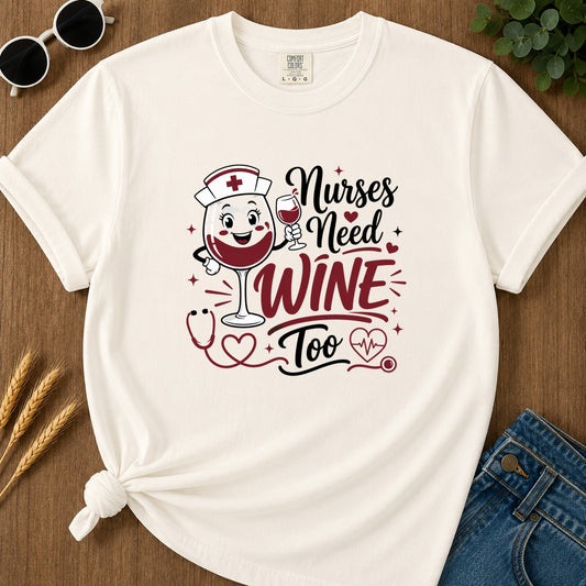 Nurses Need Wine Too T-Shirt - Ivory