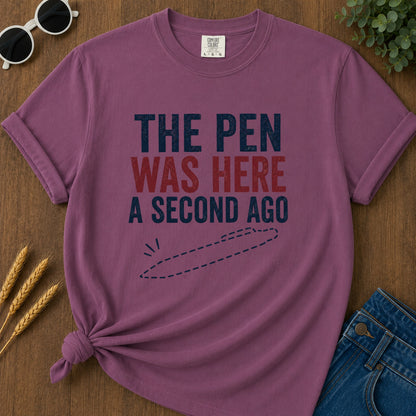 Pen Was Here Second Ago T-Shirt - Berry