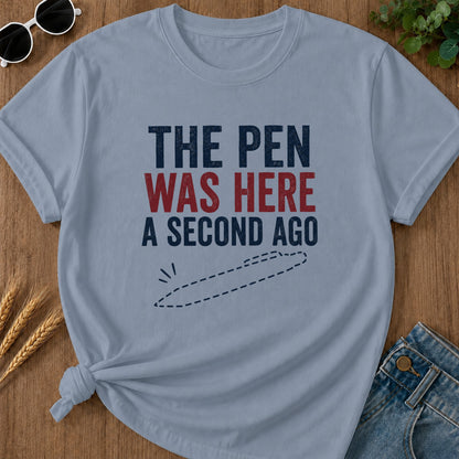 Pen Was Here Second Ago T-Shirt - Blue Jean