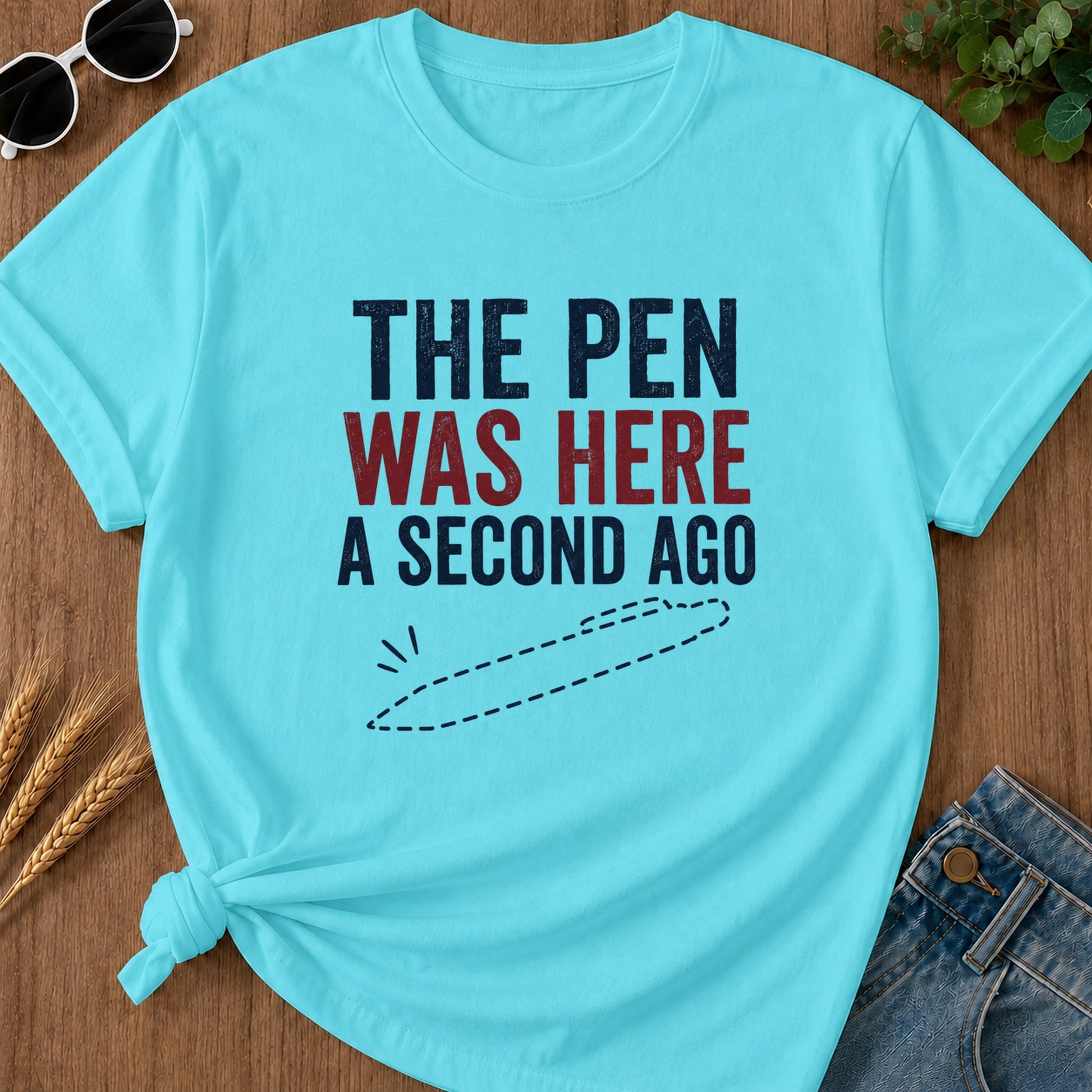 Pen Was Here Second Ago T-Shirt - Lagoon Blue
