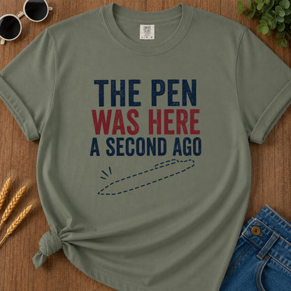 Pen Was Here Second Ago T-Shirt - Moss