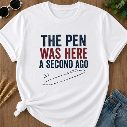 Pen Was Here Second Ago T-Shirt - White