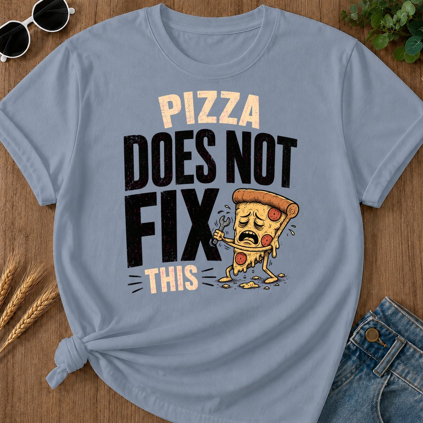 Pizza Does Not Fix This T-Shirt - Blue Jean