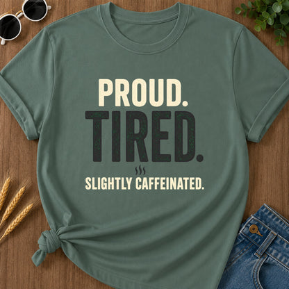 Proud Tired Caffeinated T-Shirt - Blue Spruce