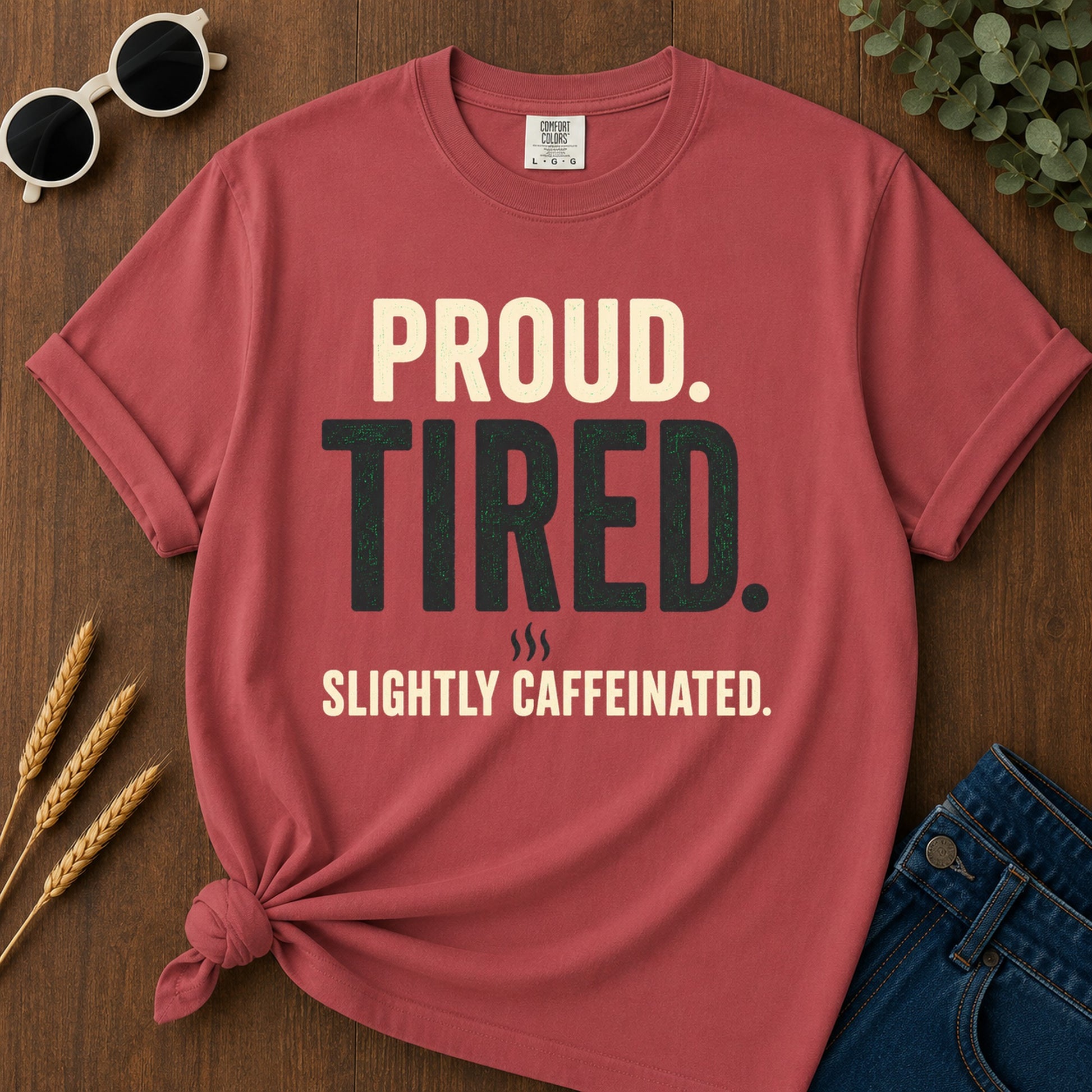 Proud Tired Caffeinated T-Shirt - Crimson