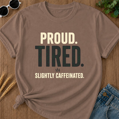 Proud Tired Caffeinated T-Shirt - Espresso