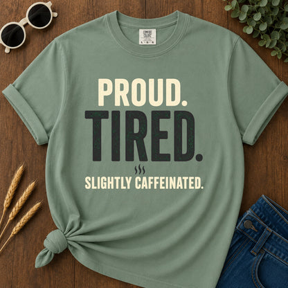 Proud Tired Caffeinated T-Shirt - Light Green