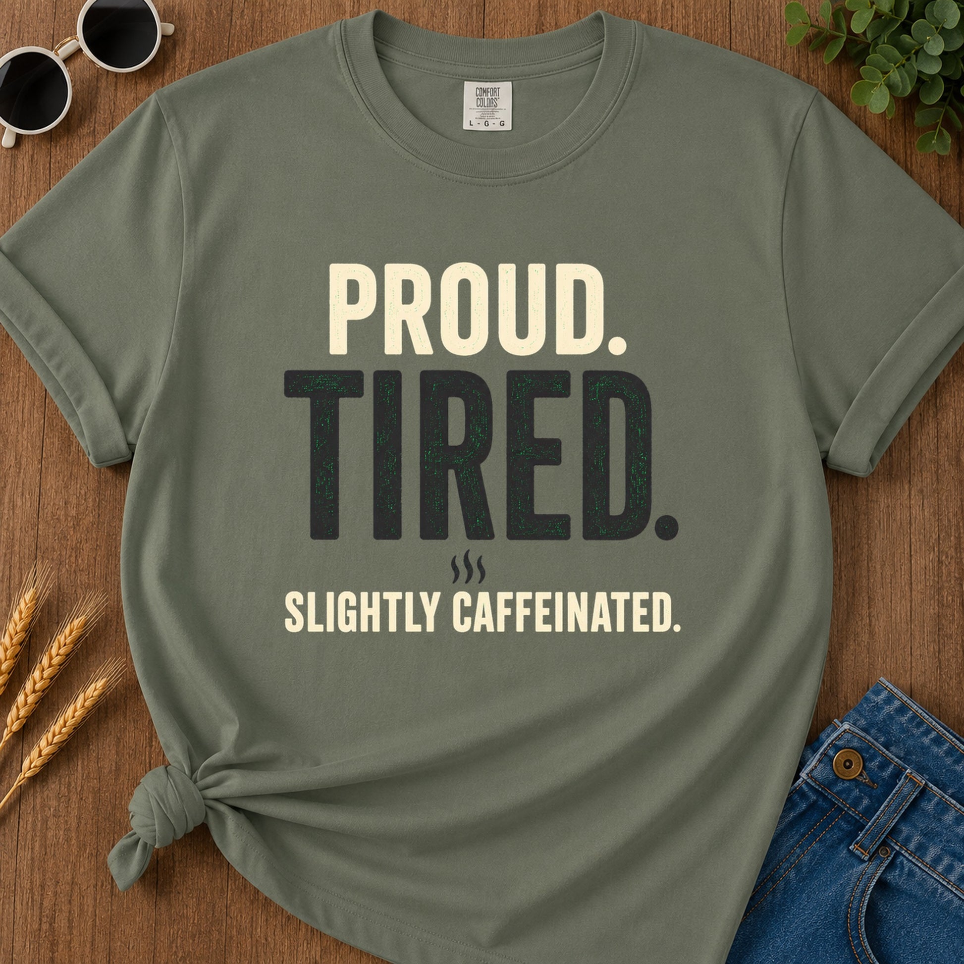 Proud Tired Caffeinated T-Shirt - Moss