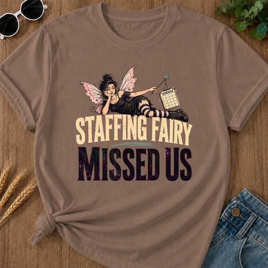 Staffing Fairy Missed Us T-Shirt - Espresso