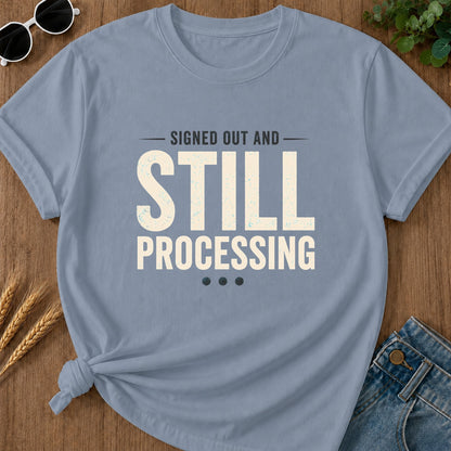 Still Processing T-Shirt - Blue Jean