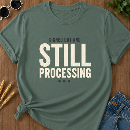 Still Processing T-Shirt - Blue Spruce